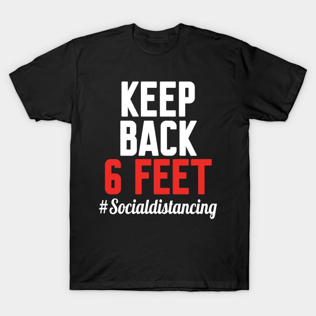 keep back 6 feet, Social distancing T-Shirt by WorkMemes